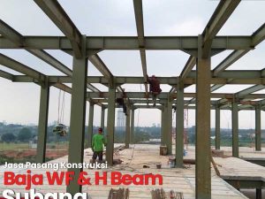Jasa Pasang Konstruksi Baja WF Subang